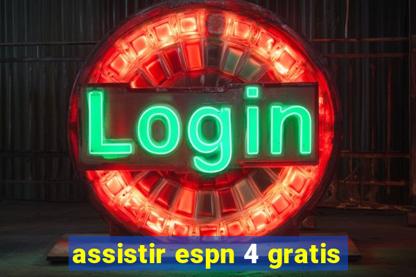 assistir espn 4 gratis